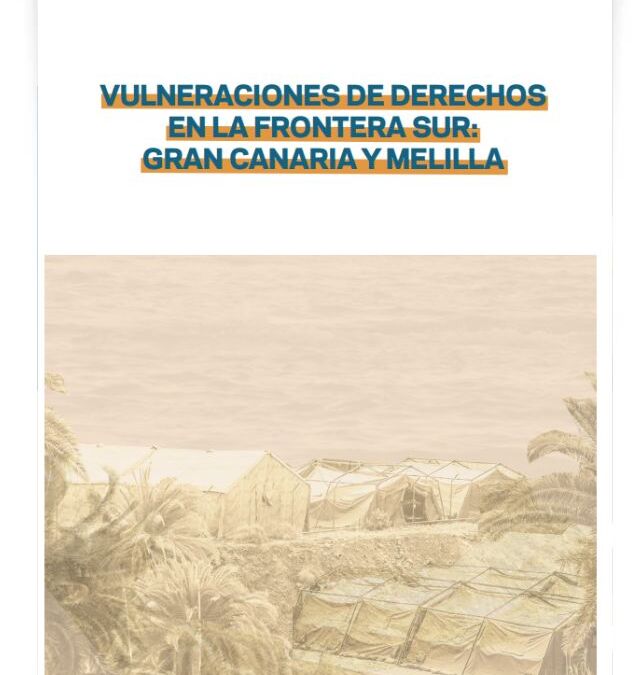 Vulneraciones de Derechos en la Frontera Sur: Gran Canaria y Melilla