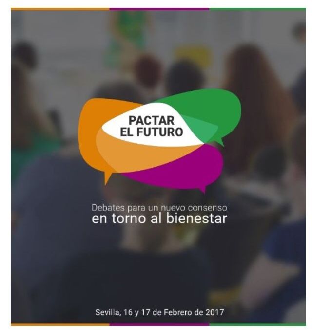VI Congreso. Pactar el futuro. Debate para un consenso en torno al bienestar – Sevilla